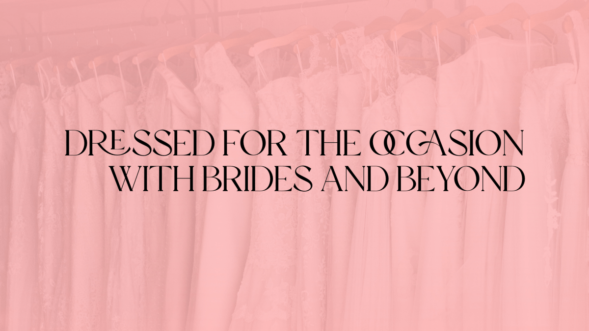 Dressed for the Occasion with Brides and&nbsp;Beyond